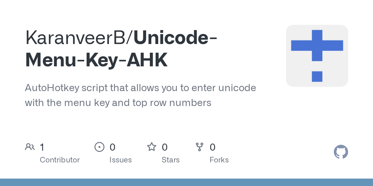 GitHub KaranveerB/UnicodeMenuKeyAHK AutoHotkey script that allows