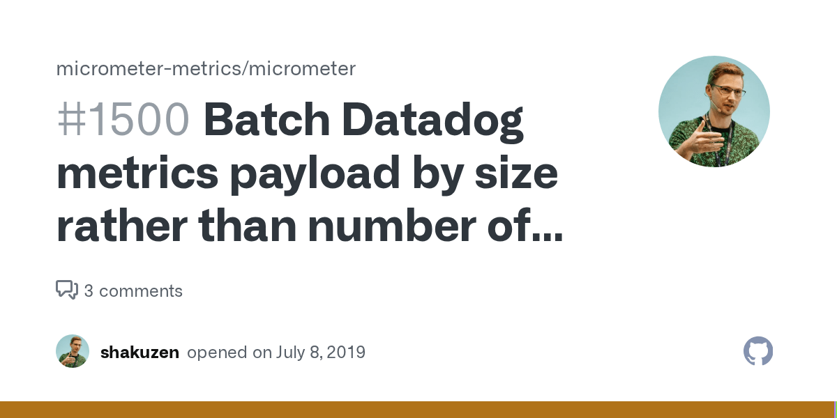 Batch Datadog metrics payload by size rather than number of meters · Issue 1500 · micrometer