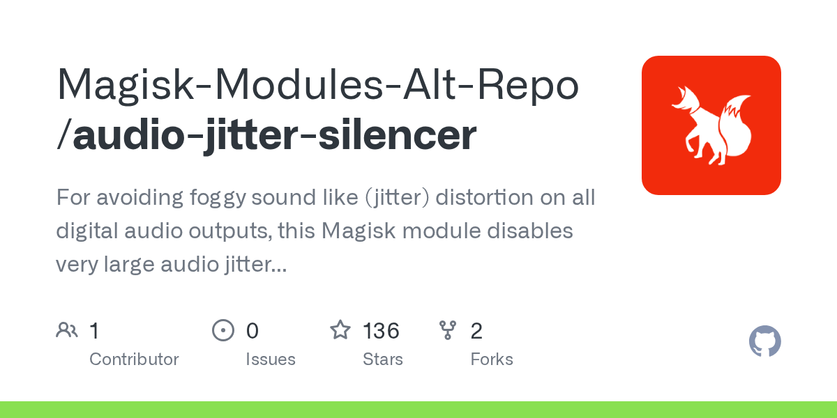 GitHub MagiskModulesAltRepo/audiojittersilencer For avoiding