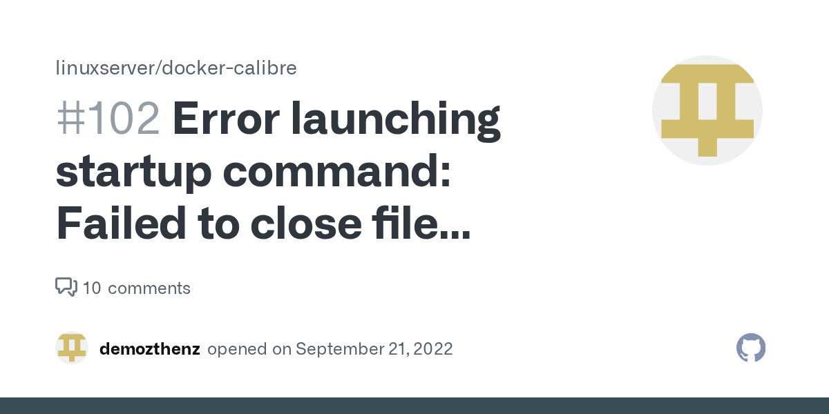 Error launching startup command Failed to close file descriptor for
