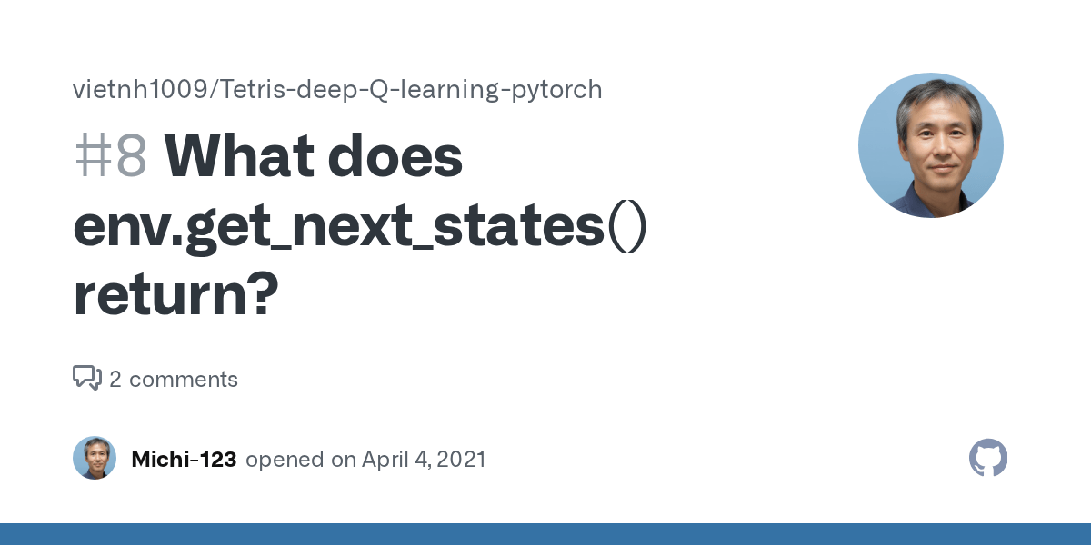 What does env.get_next_states() return? · Issue 8 · vietnh1009/Tetris