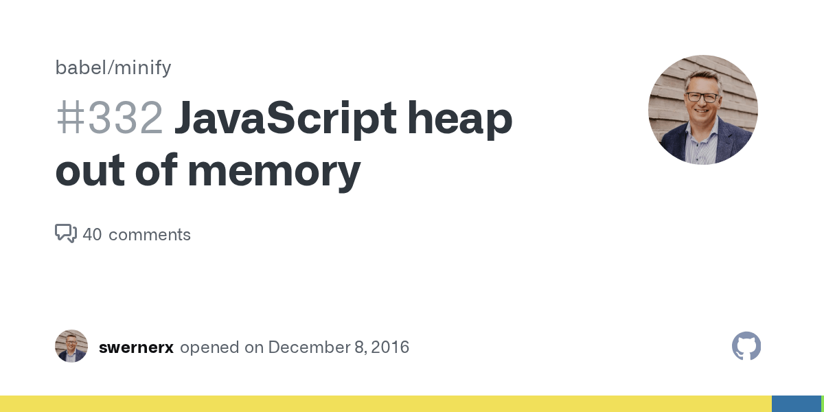 JavaScript heap out of memory · Issue 332 · babel/minify · GitHub