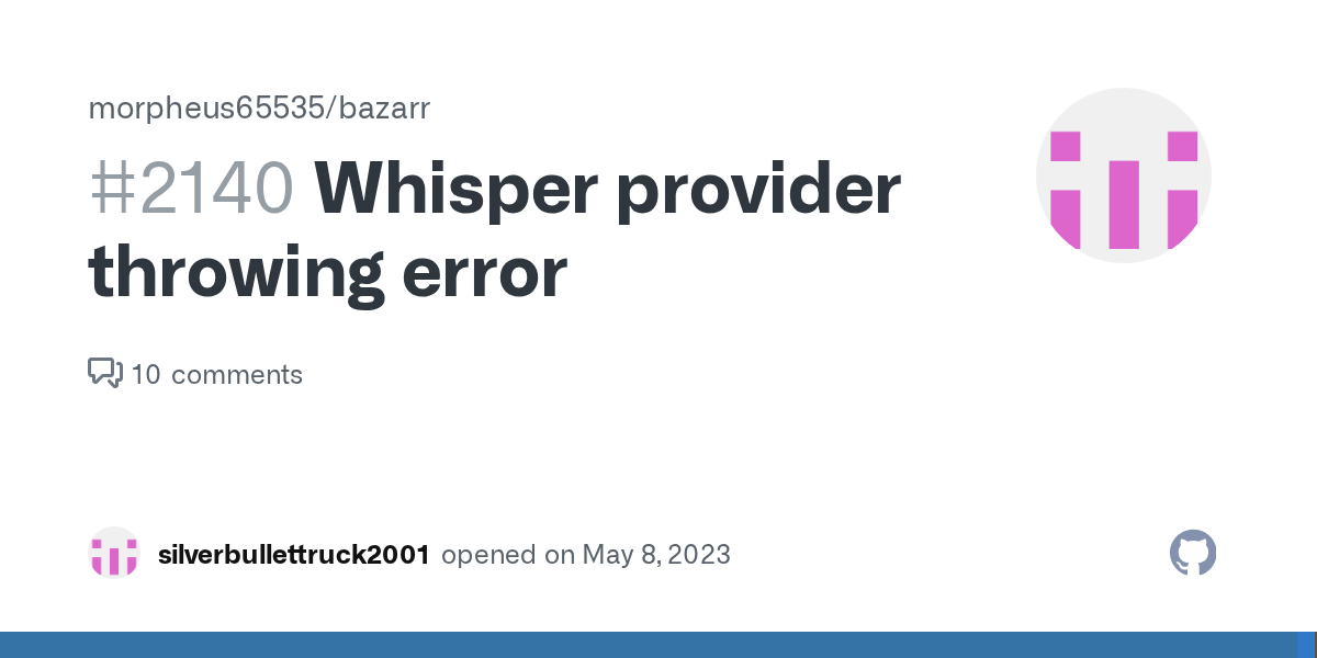Whisper provider throwing error · Issue 2140 · morpheus65535/bazarr