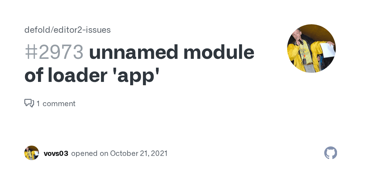 unnamed module of loader 'app' · Issue 2973 · defold/editor2issues