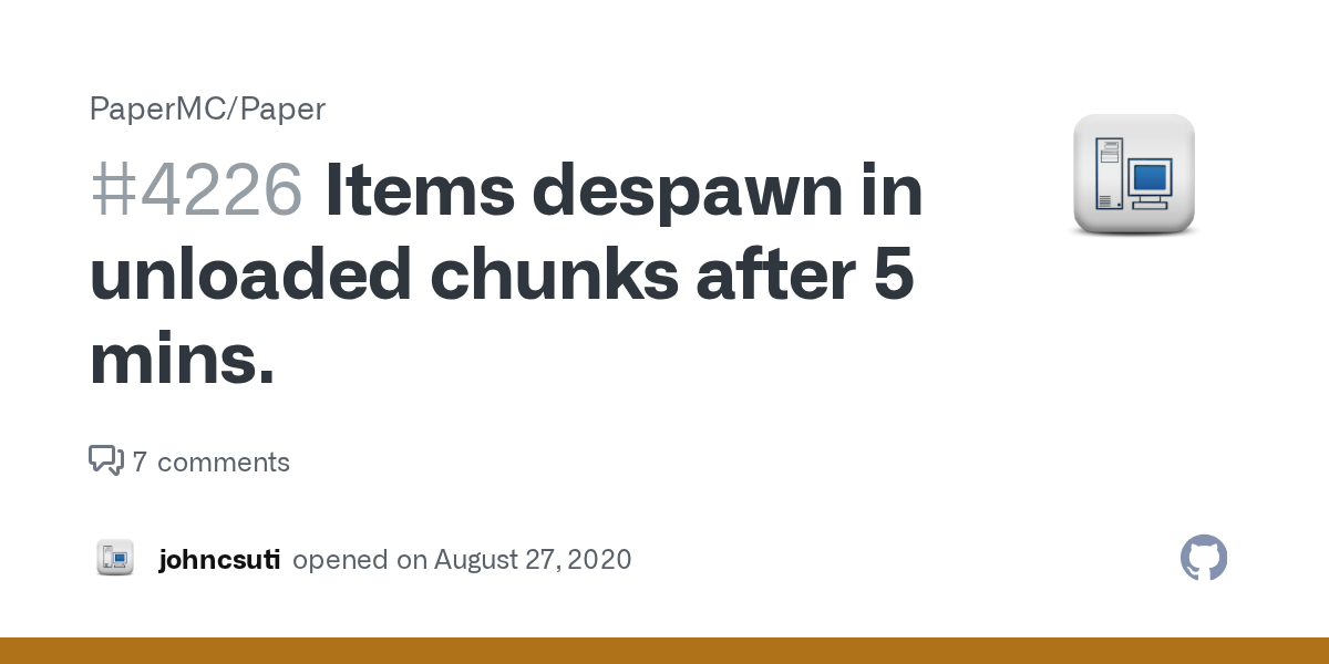 Items despawn in unloaded chunks after 5 mins. · Issue 4226 · PaperMC