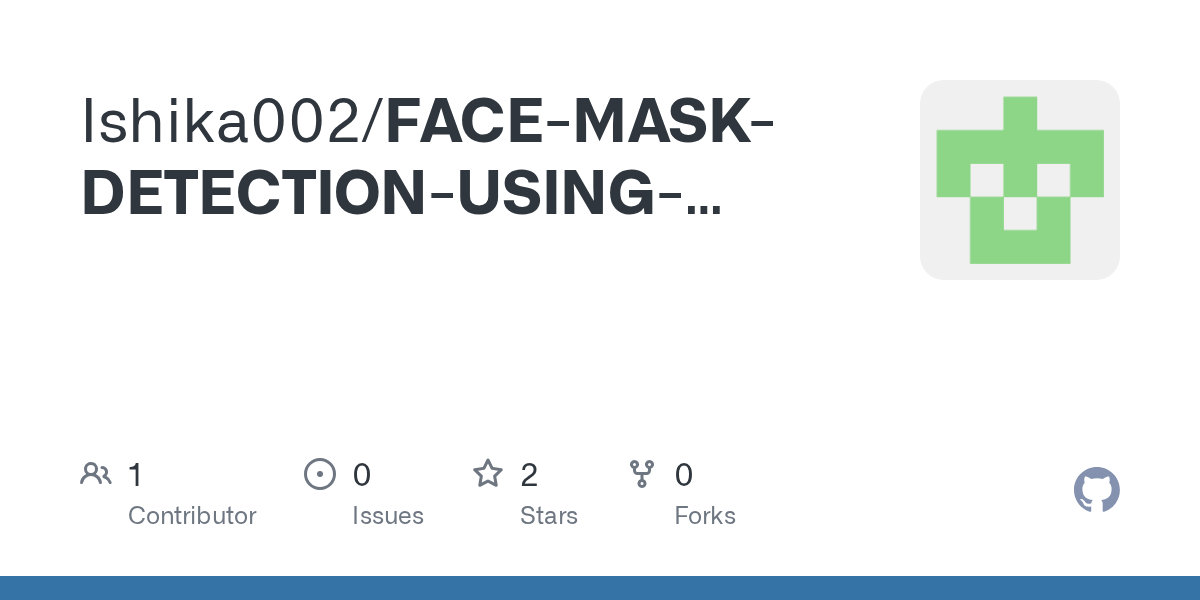 GitHub Ishika002/FACEMASKDETECTIONUSINGOPENCV Machine Learning