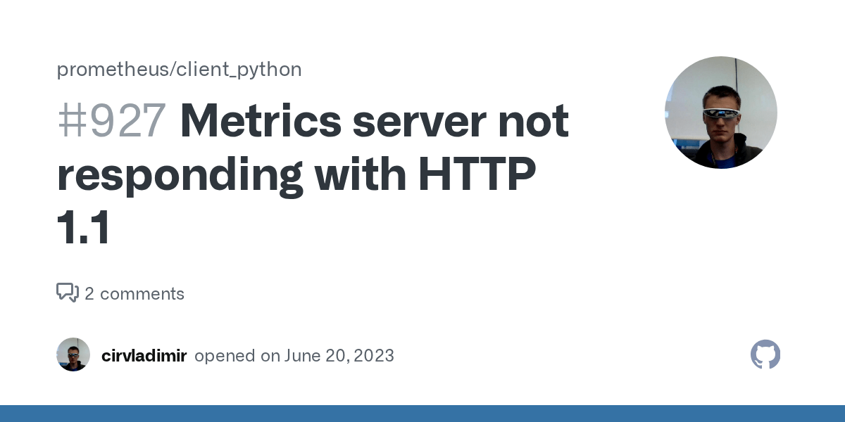 Metrics server not responding with HTTP 1.1 · Issue 927 · prometheus
