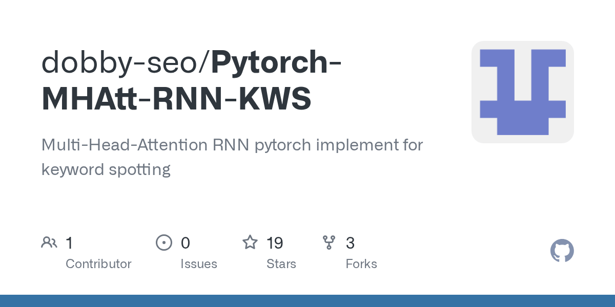 GitHub dobbyseo/PytorchMHAttRNNKWS MultiHeadAttention RNN