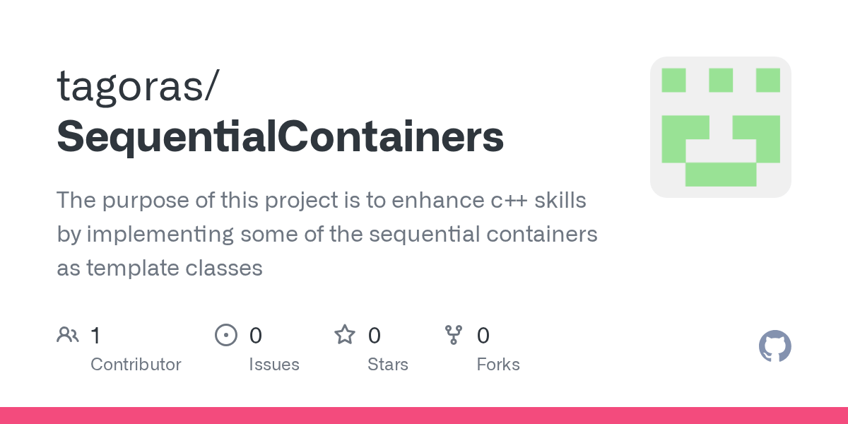 GitHub tagoras/SequentialContainers The purpose of this project is