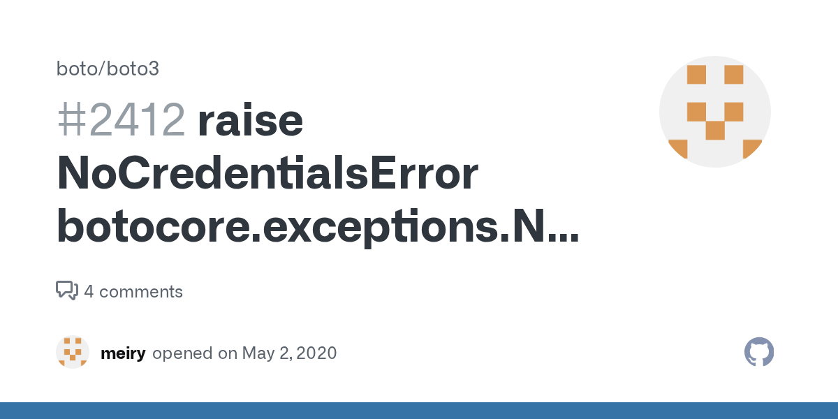 raise NoCredentialsError botocore.exceptions.NoCredentialsError Unable