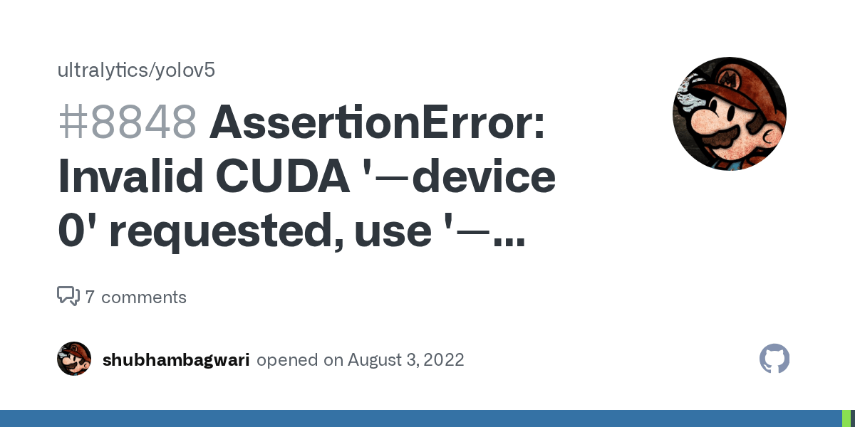 AssertionError Invalid CUDA 'device 0' requested, use 'device cpu
