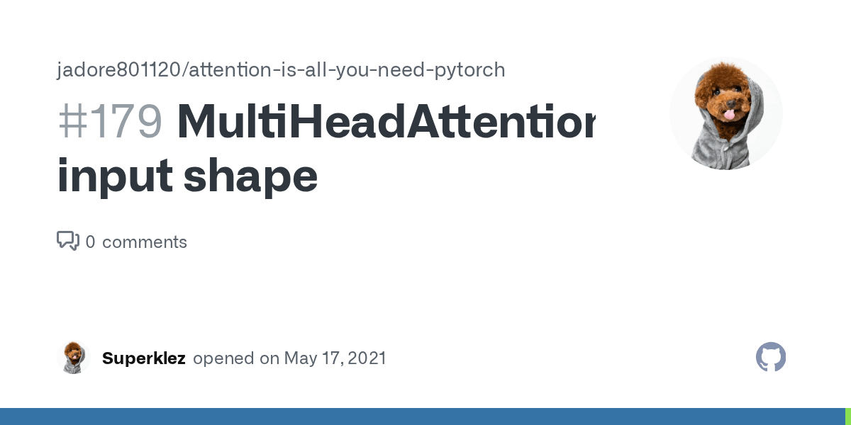 MultiHeadAttention input shape · Issue 179 · jadore801120/attentionisallyouneedpytorch