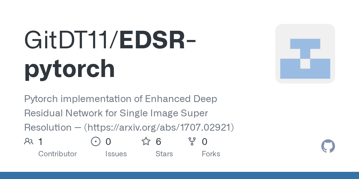 GitHub GitDT11/EDSRpytorch Pytorch implementation of Enhanced Deep