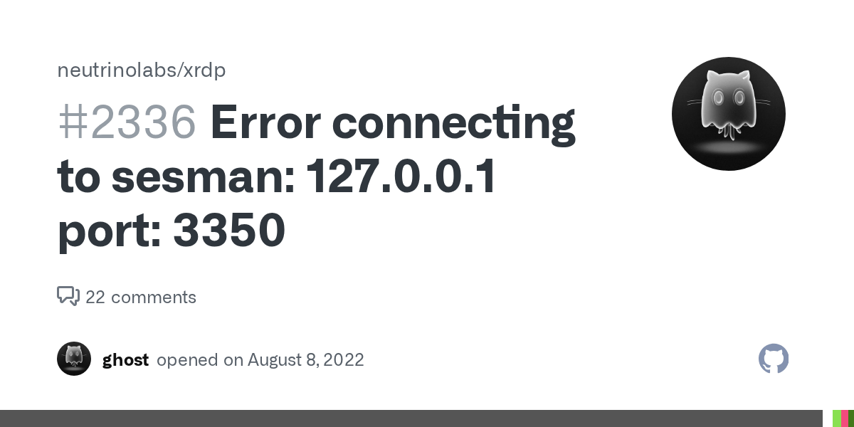 Error connecting to sesman 127.0.0.1 port 3350 · Issue 2336