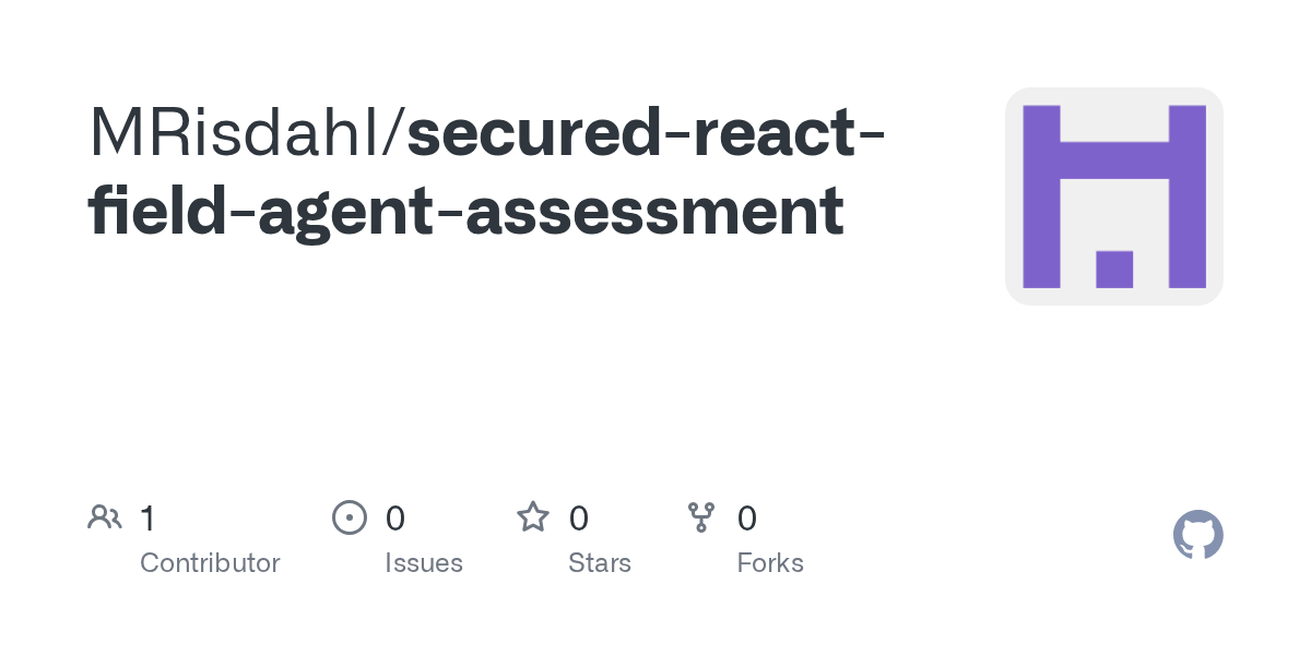 GitHub MRisdahl/securedreactfieldagentassessment