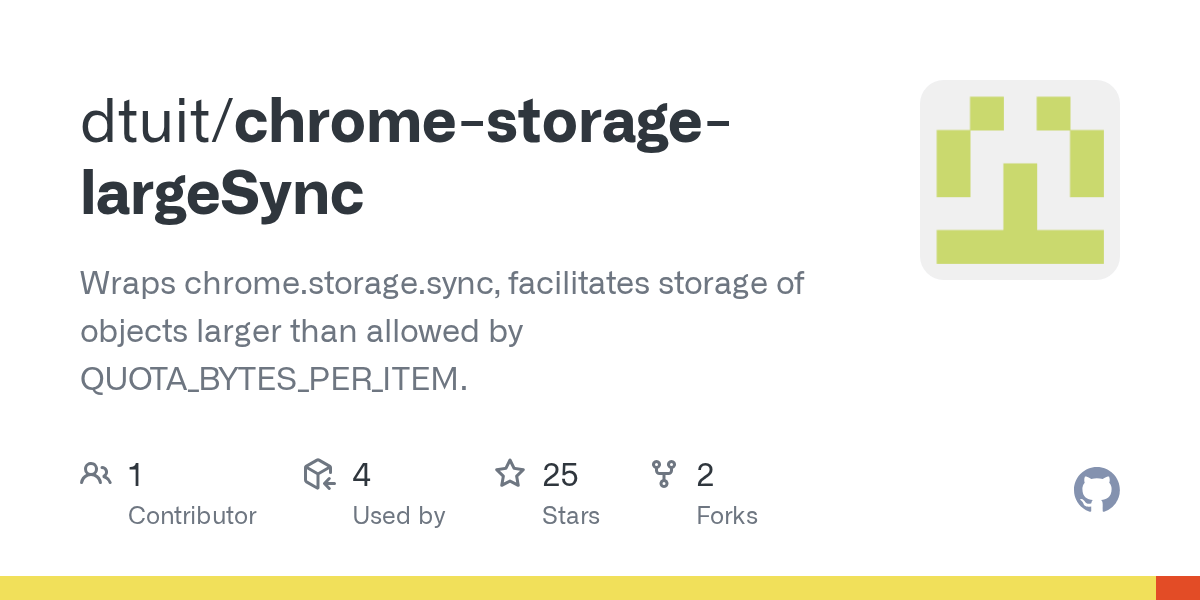GitHub dtuit/chromestoragelargeSync Wraps chrome.storage.sync