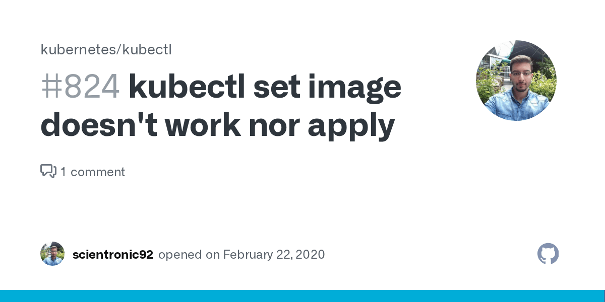 kubectl set image doesn't work nor apply · Issue 824 ·