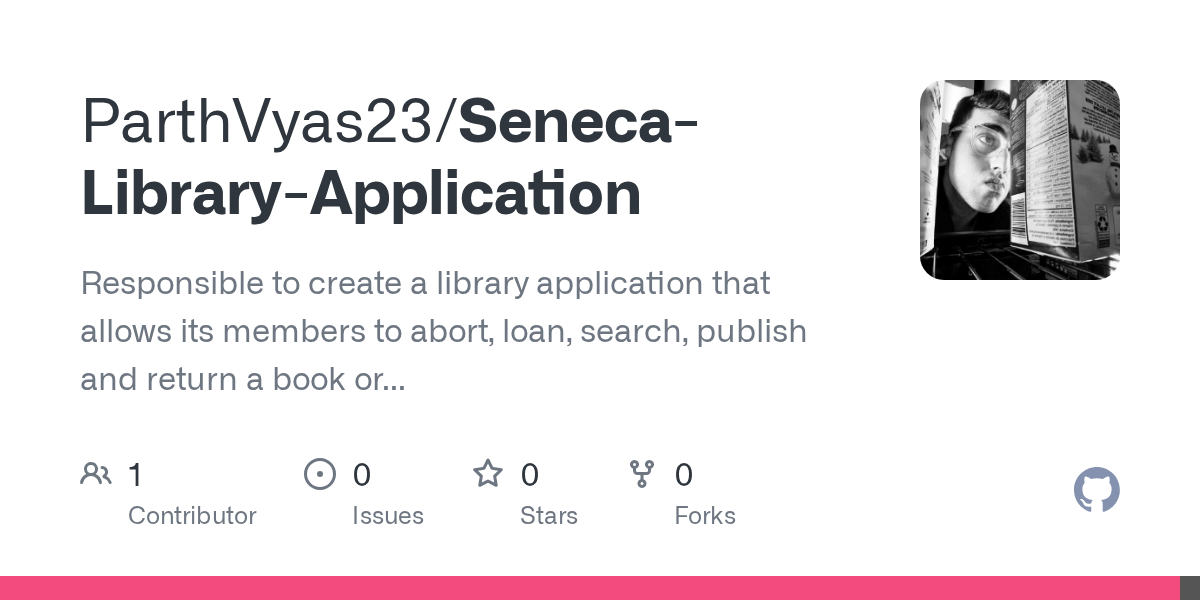 GitHub ParthVyas23/SenecaLibraryApplication Responsible to create