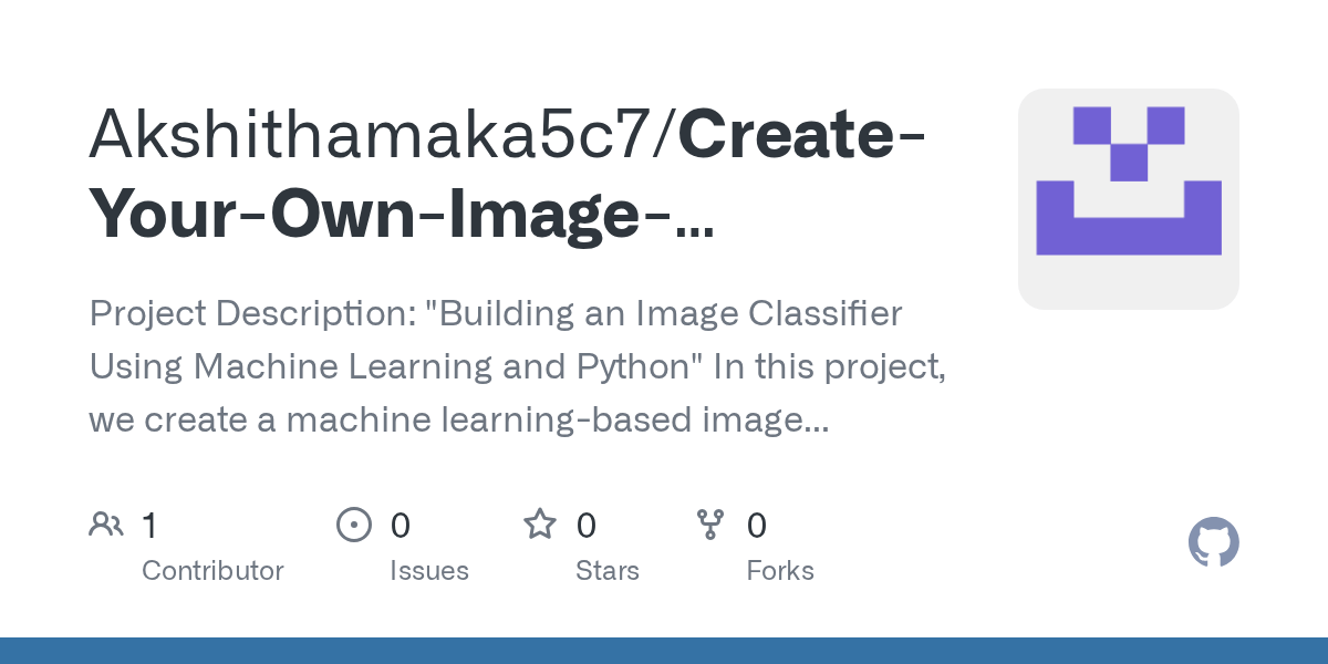 GitHub Akshithamaka5c7/CreateYourOwnImageClassifier Project