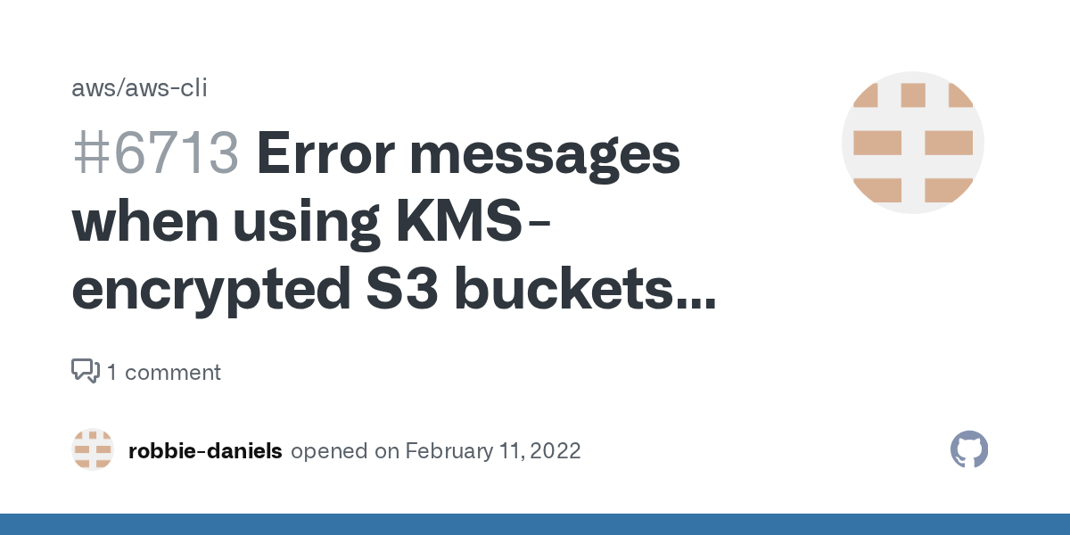 Error messages when using KMSencrypted S3 buckets can be uninformative