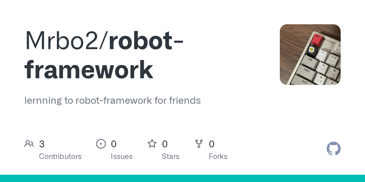 GitHub Mrbo2/robotframework lernning to robotframework for friends