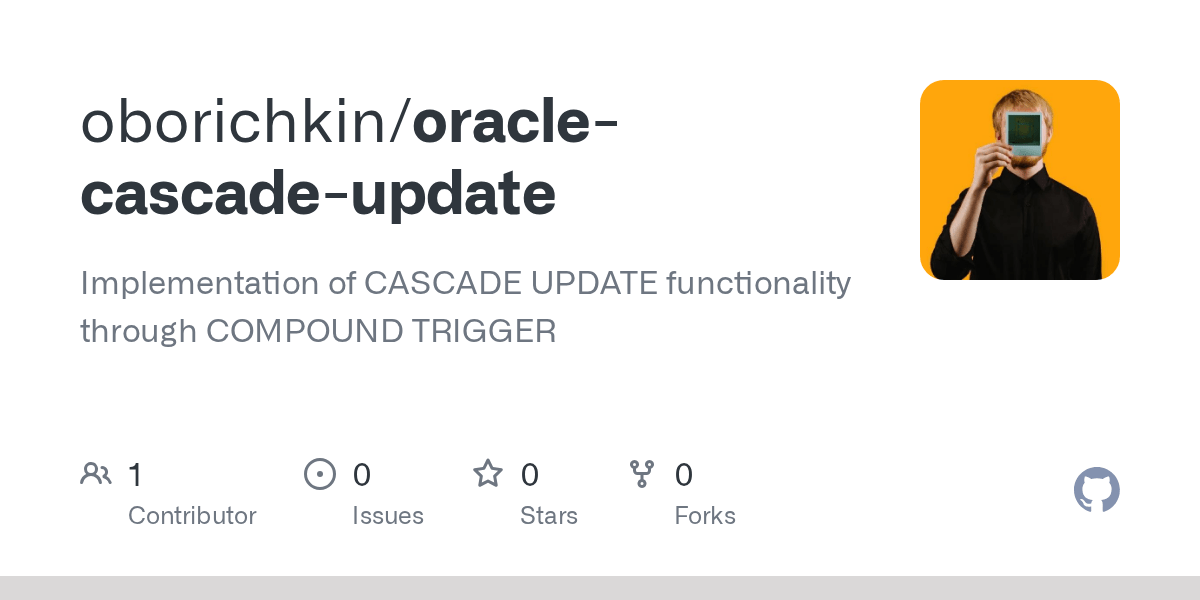 GitHub oborichkin/oraclecascadeupdate Implementation of CASCADE UPDATE functionality