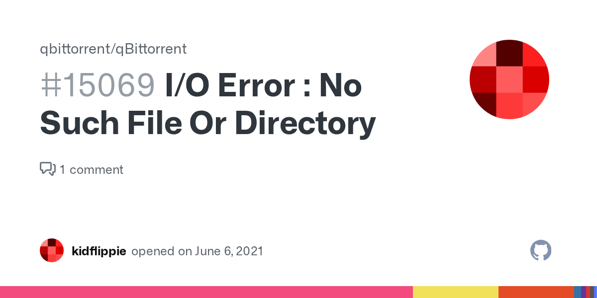 I/O Error No Such File Or Directory · Issue 15069 · qbittorrent