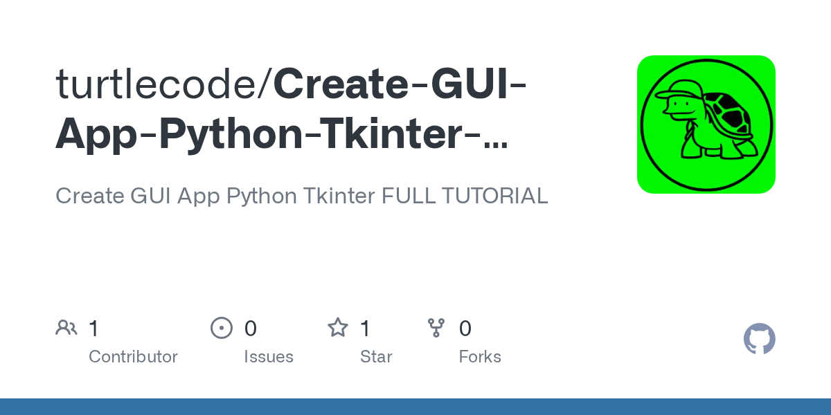 GitHub turtlecode/CreateGUIAppPythonTkinterFULLTUTORIAL Create