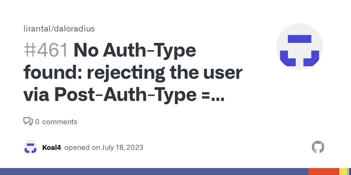 No AuthType found rejecting the user via PostAuthType = Reject · Issue 461 · lirantal