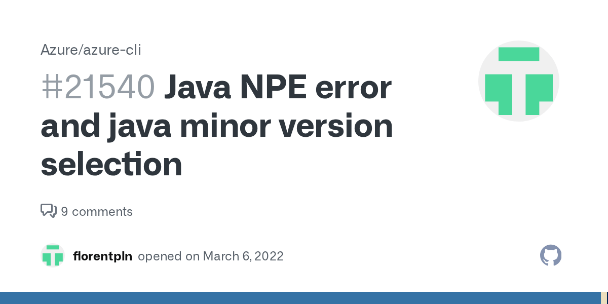 Java NPE error and java minor version selection · Issue 21540 · Azure