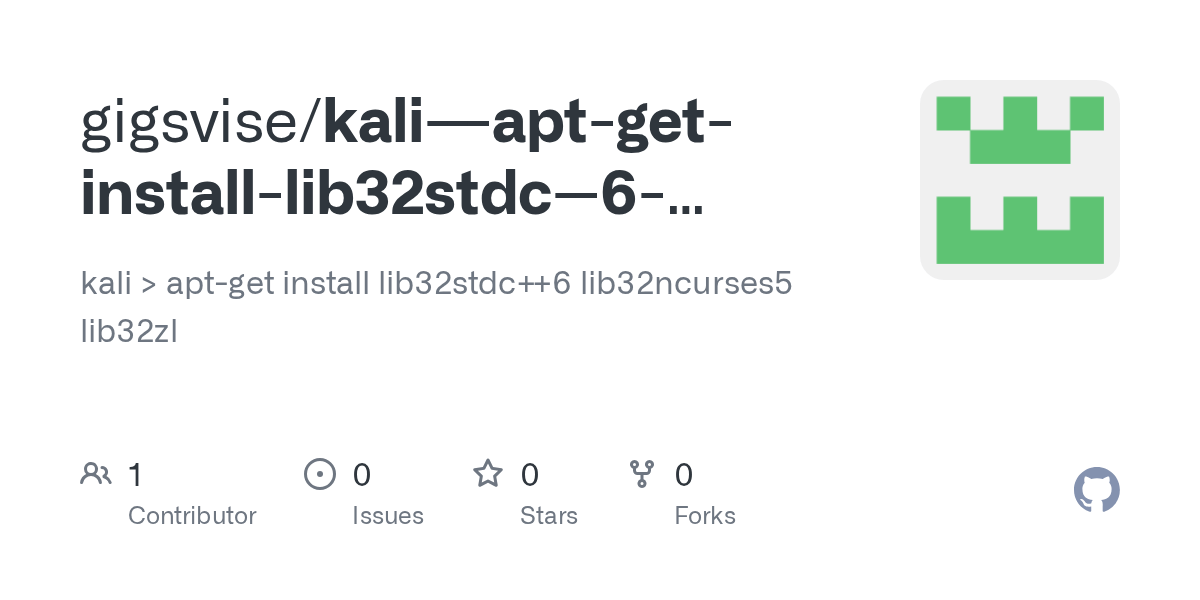 GitHub gigsvise/kaliaptgetinstalllib32stdc6lib32ncurses5