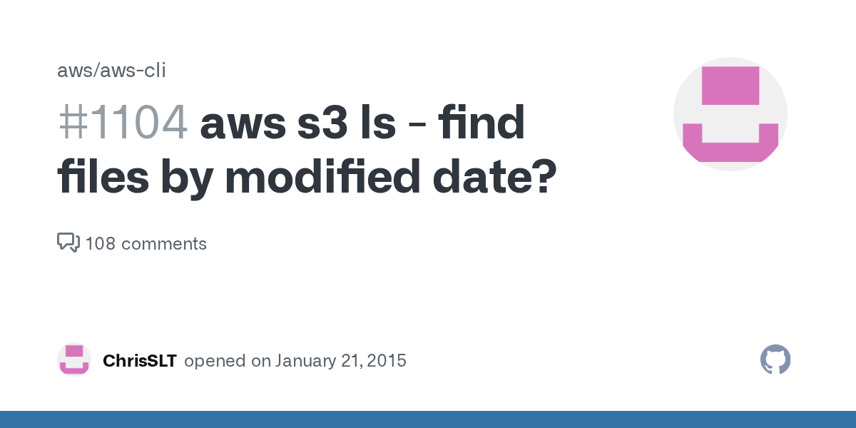 aws s3 ls find files by modified date? · Issue 1104 · aws/awscli