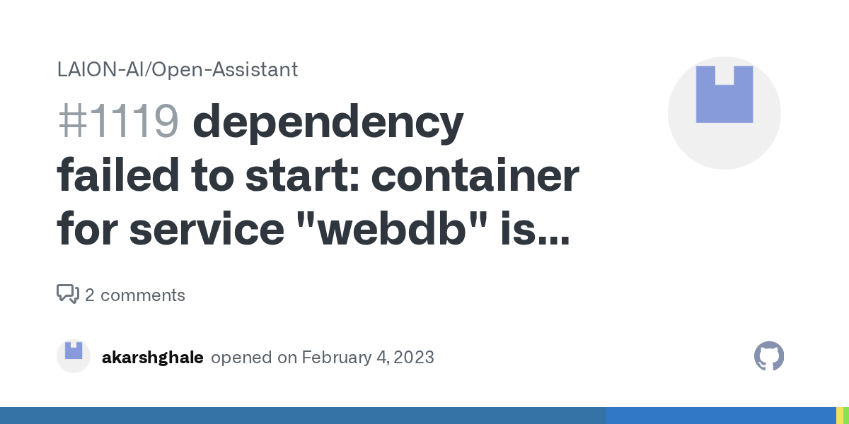 dependency failed to start container for service "webdb" is unhealthy · Issue 1119 · LAIONAI