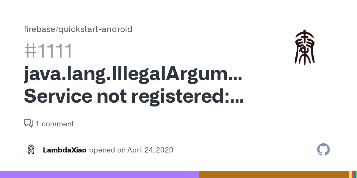 java.lang.IllegalArgumentException Service not registered com.google