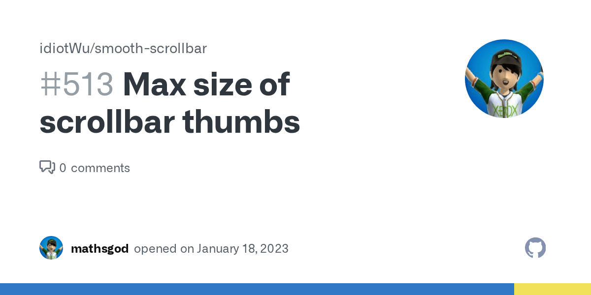 Max size of scrollbar thumbs · Issue 513 · idiotWu/smoothscrollbar
