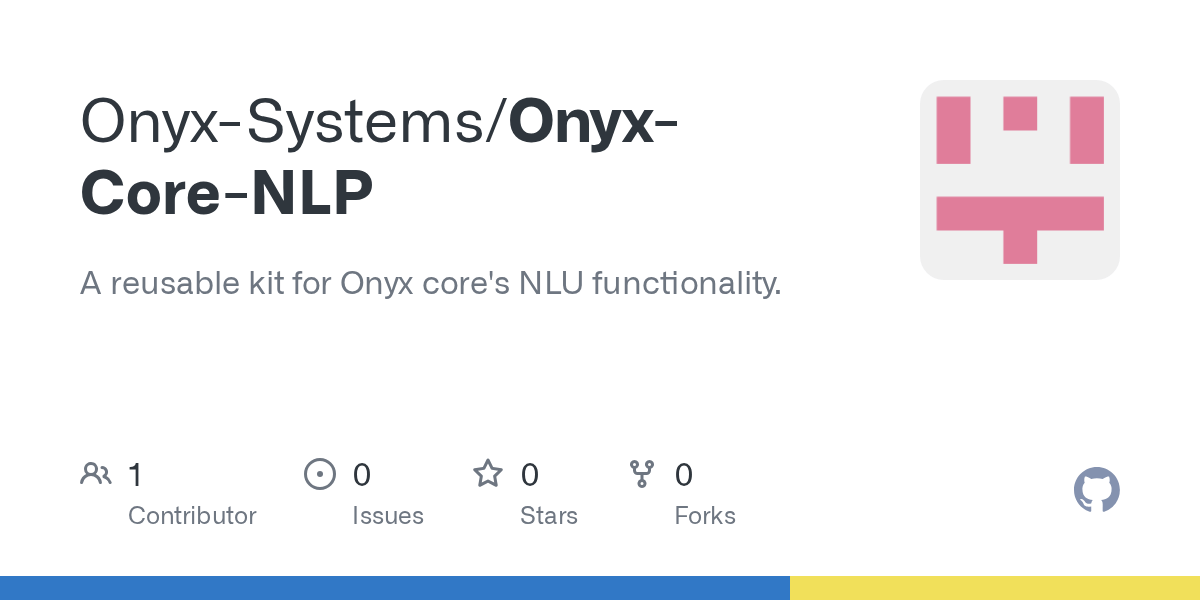 GitHub OnyxSystems/OnyxCoreNLP A reusable kit for Onyx core's NLU