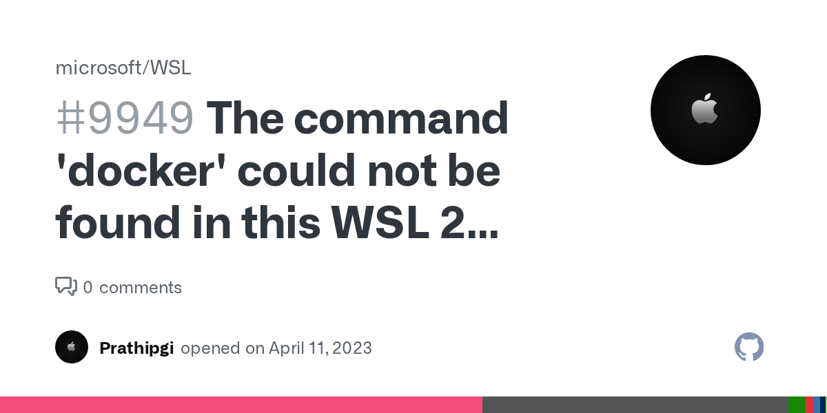 The command 'docker' could not be found in this WSL 2 distro. · Issue