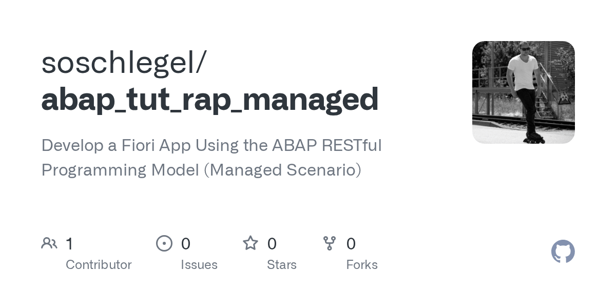 GitHub - soschlegel/abap_tut_rap_managed: Develop a Fiori App Using the ABAP  RESTful Programming Model (Managed Scenario)
