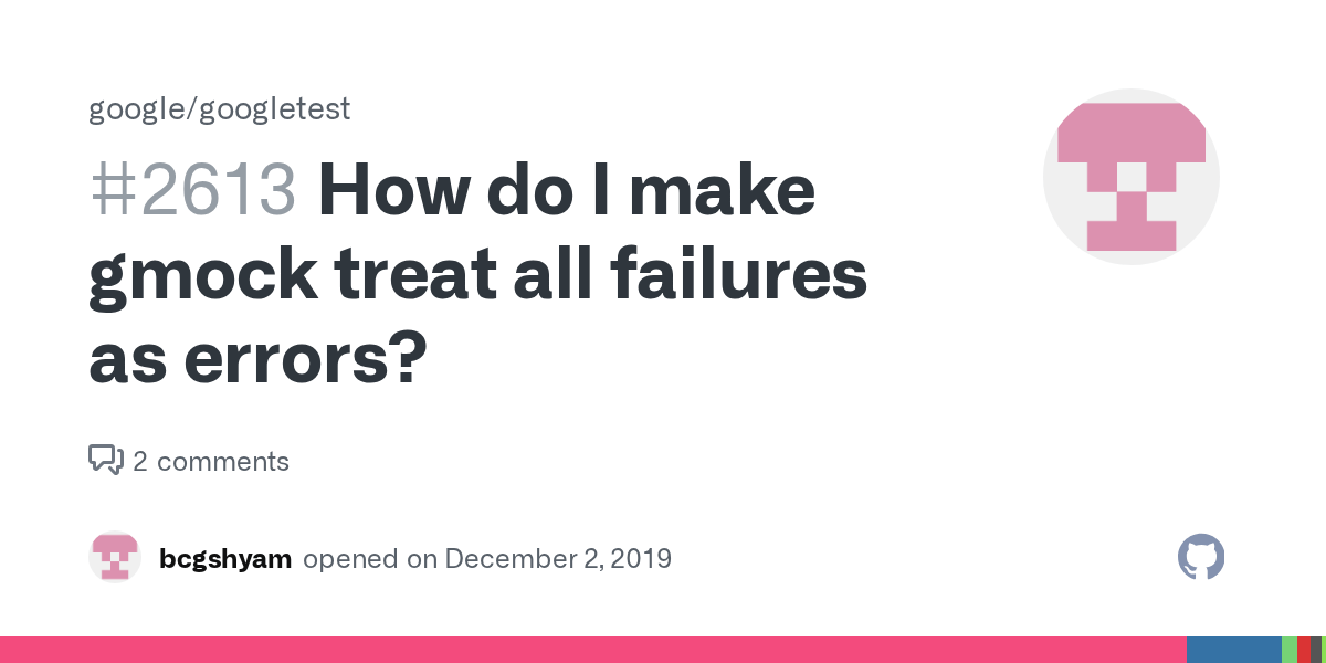 How do I make gmock treat all failures as errors? · Issue 2613