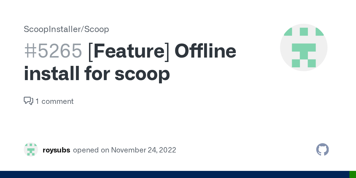 [Feature] Offline install for scoop · Issue 5265 · ScoopInstaller