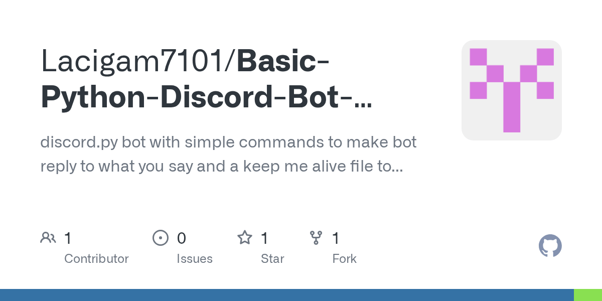 GitHub Lacigam7101/BasicPythonDiscordBotUsingReplit discord.py bot with simple commands