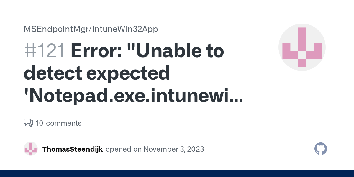 Error "Unable to detect expected 'Notepad.exe.intunewin' file after