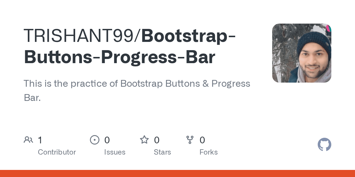 GitHub TRISHANT99/BootstrapButtonsProgressBar This is the practice of Bootstrap Buttons