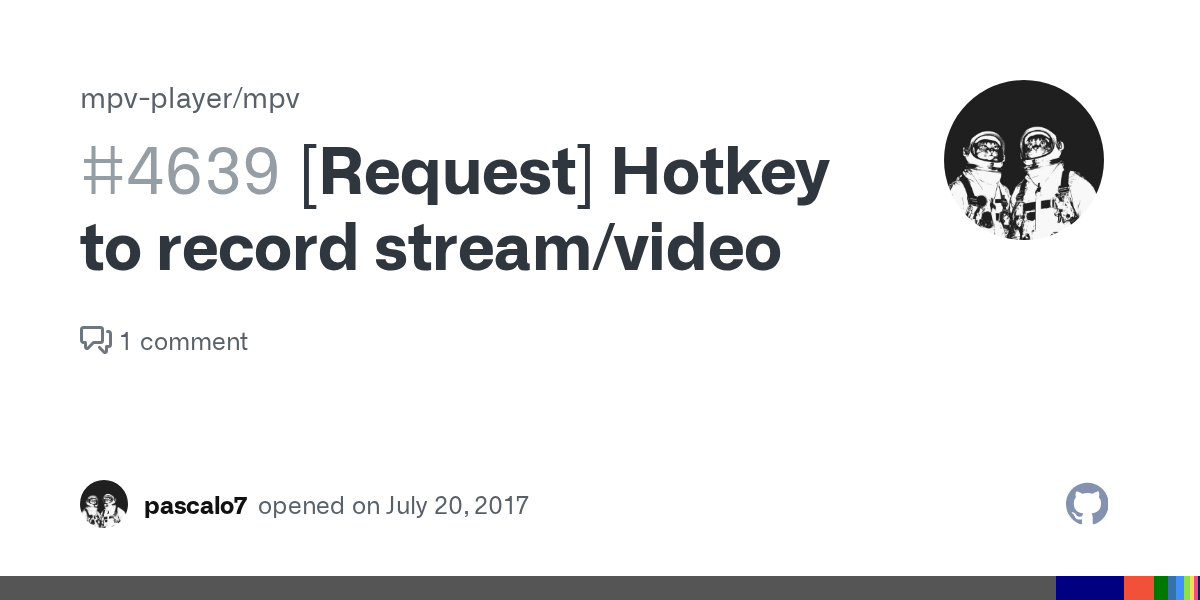 [Request] Hotkey to record stream/video · Issue 4639 · mpvplayer/mpv