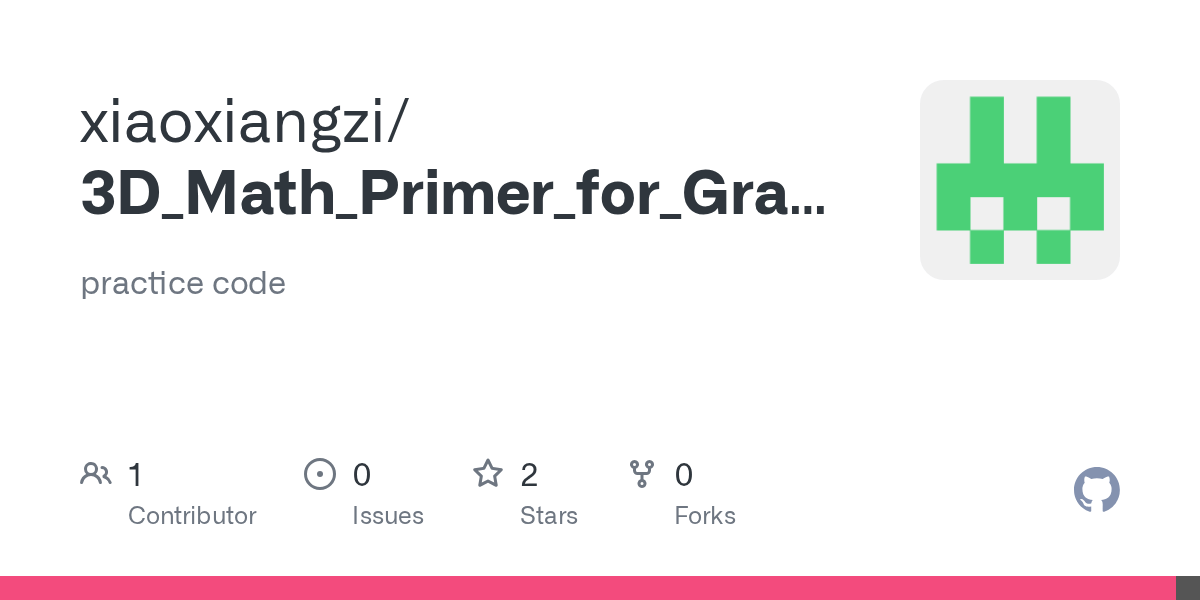 GitHub xiaoxiangzi/3D_Math_Primer_for_Graphics_and_Game_Development