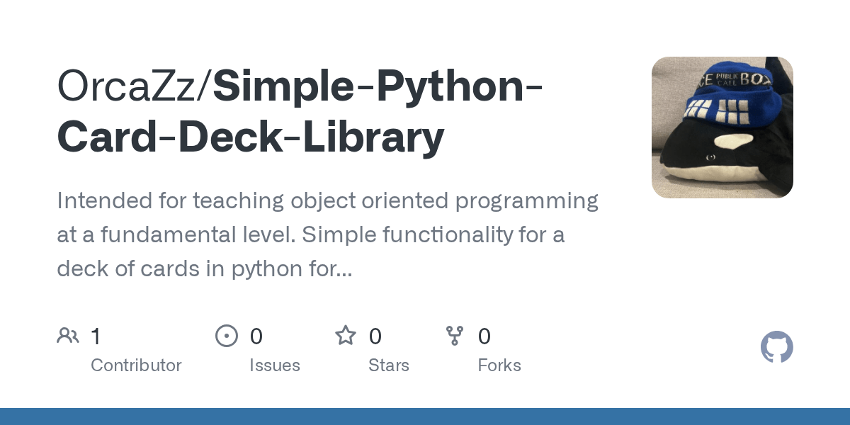 GitHub OrcaZz/SimplePythonCardDeckLibrary Intended for teaching