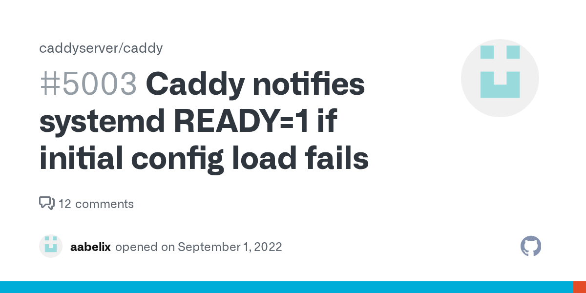 Caddy notifies systemd READY=1 if initial config load fails · Issue