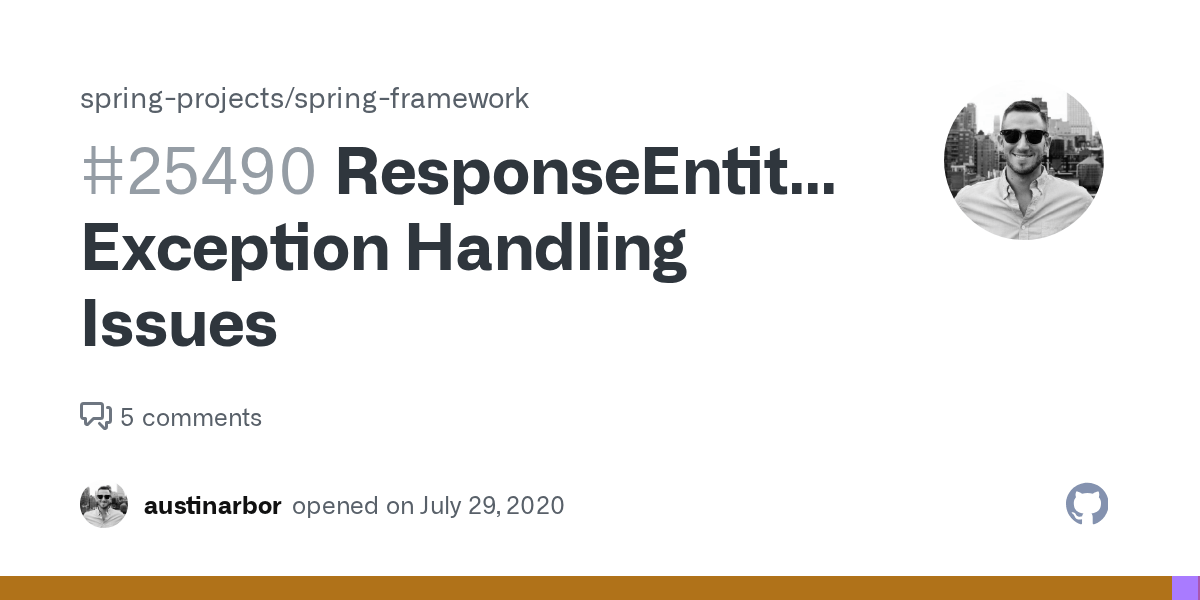 ResponseEntity Exception Handling Issues · Issue 25490 · spring