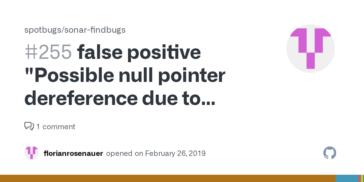 false positive "Possible null pointer dereference due to return value