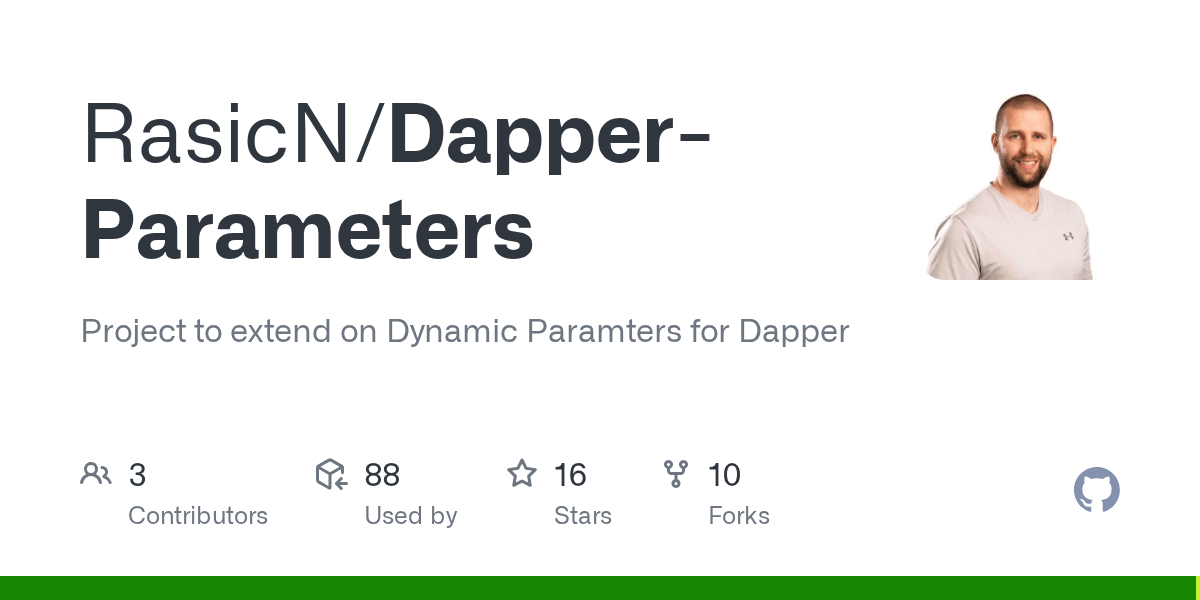 GitHub RasicN/DapperParameters Project to extend on Dynamic Paramters for Dapper